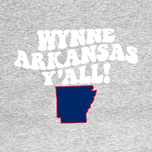 Wynne Arkansas Y'all - AR Flag Cute Southern Saying T-Shirt